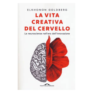 Italian edition of Creativity: The Human Brain in the Age of Innovation by Elkhonon Goldberg