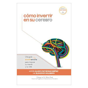 Spanish edition of The SharpBrains Guide to Brain Fitness, coauthored by Elkhonon Goldberg
