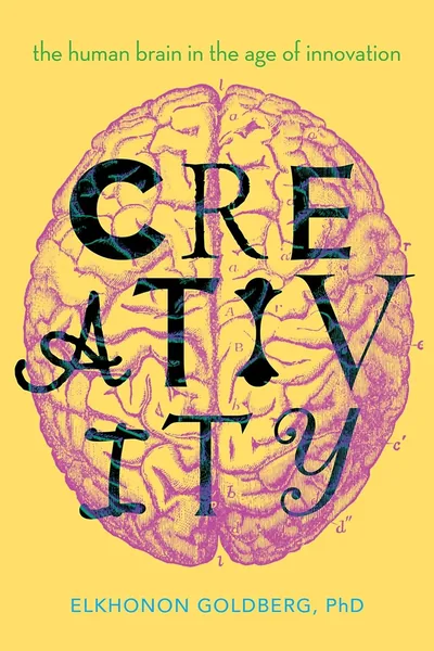 Cover of Creativity: The Human Brain in the Age of Innovation by Elkhonon Goldberg