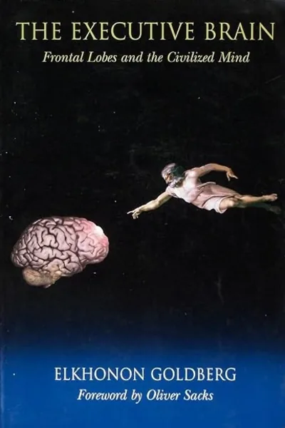 Cover of The Executive Brain: Frontal Lobes and the Civilized Mind by Elkhonon Goldberg