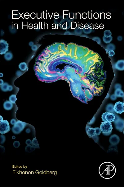 Cover of Executive Functions in Health and Disease, edited by Elkhonon Goldberg