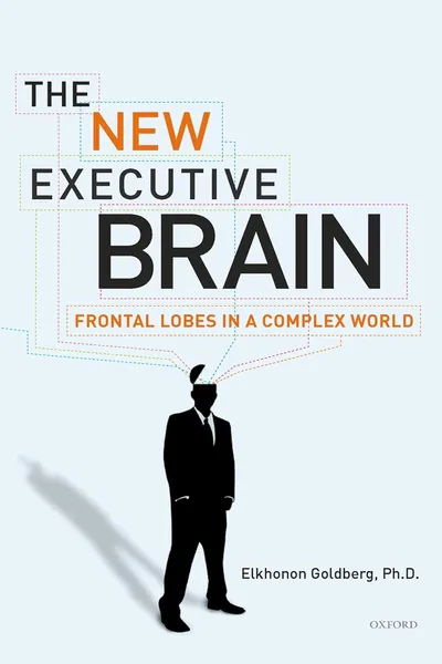 Cover of The New Executive Brain: Frontal Lobes in a Complex World by Elkhonon Goldberg