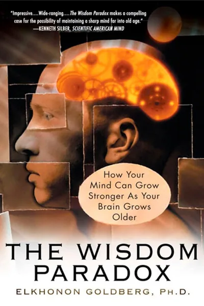 Cover of The Wisdom Paradox: How Your Mind Can Grow Stronger as Your Brain Grows Older by Elkhonon Goldberg